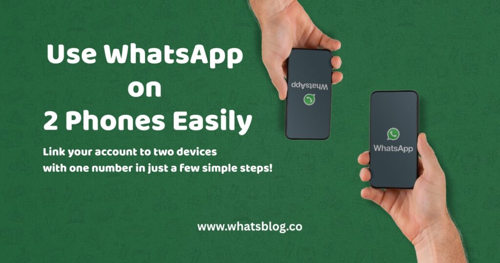 How to Use WhatsApp on Two Phones with One Number