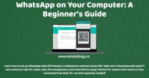 WhatsApp on Your Computer A Beginner's Guide