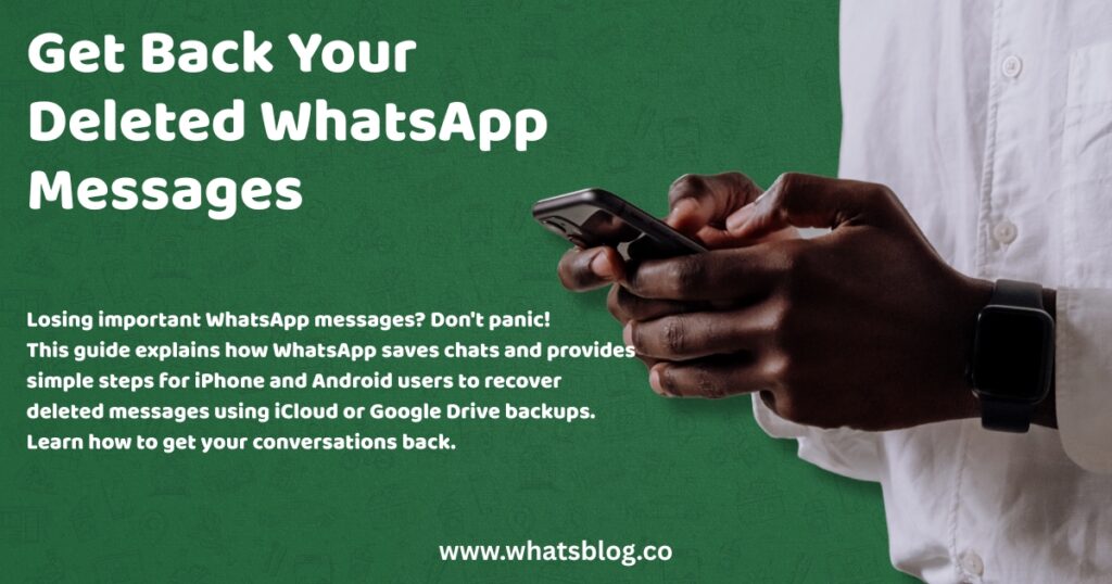 Get Back Your Deleted WhatsApp Messages
