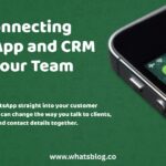 How Connecting WhatsApp and CRM Helps Your Team