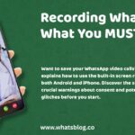 Recording WhatsApp What You MUST Know