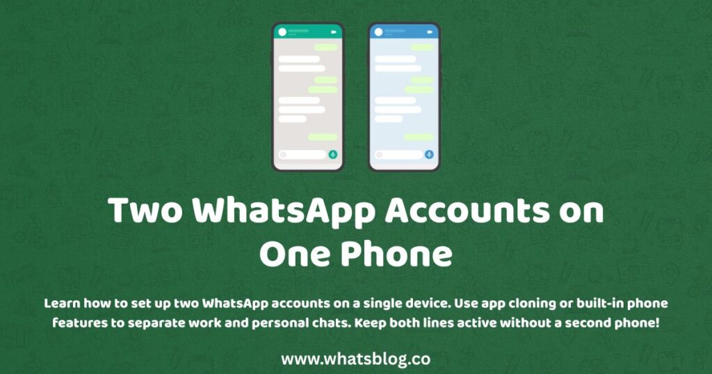 Two WhatsApp Accounts on One Phone