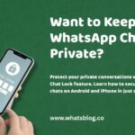 Want to Keep Your WhatsApp Chats Private?
